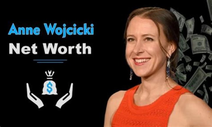 How much is Anne Wojcicki's net worth today ·