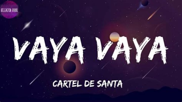 Lyrics & Translations of Vaya Vaya by Cartel De Santa ·