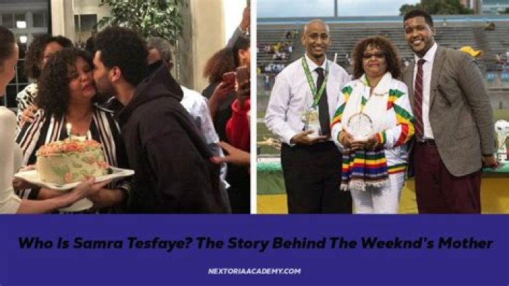 Samra Tesfaye: The Mother of The Weeknd and Her Inspiring Story