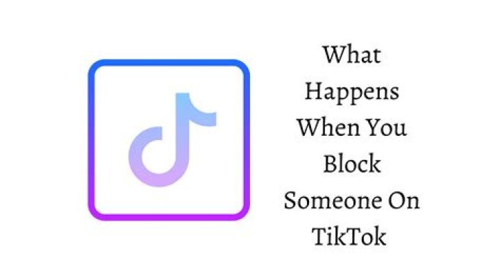 What Happens When You Block Someone On TikTok